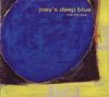 Joey‘s Deep Blue - „Into The Blue“ - Turicaphon 2005
